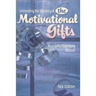 Unraveling the Mystery of the Motivational Gifts by Walston, Rick, 9781591602293