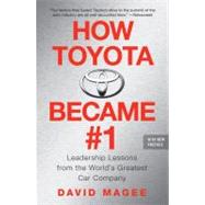 How Toyota Became #1 : Leadership Lessons from the World's Greatest Car Company by Magee, David, 9781591842293