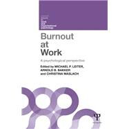 Burnout at Work: A Psychological Perspective by Leiter; Michael P., 9781848722293