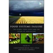 Food Systems Failure: The Global Food Crisis and the Future of Agriculture by Rosin; Christopher, 9781849712293