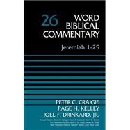 Jeremiah 1-25 by Craigie, Peter C.; Kelley, Paige; Drinkard, Joel F.; Metzger, Bruce M.; Hubbard, David Allen, 9780310522294