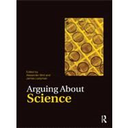 Arguing About Science by Bird; Alexander, 9780415492294