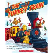 The Turkey Train by Metzger, Steve; Paillot, Jim, 9780545492294
