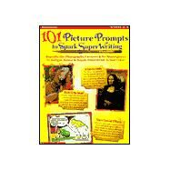 101 Picture Prompts to Spark Super Writing : Reproducible Photographs, Cartoons and Art Masterpiece to Intrigue, Amuse, and Inspire Every Writer in Your Class! by Kellaher, Karen, 9780590632294