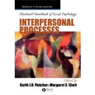 Blackwell Handbook of Social Psychology Interpersonal Processes by Fletcher, Garth J. O.; Clark, Margaret S., 9780631212294