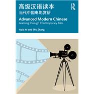 Advanced Modern Chinese, Learning through Contemporary Film by Ye, Yujia ; Zhang,  Shu, 9781032232294