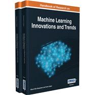 Handbook of Research on Machine Learning Innovations and Trends by Hassanien, Aboul Ella; Gaber, Tarek, 9781522522294