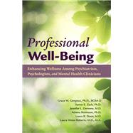 Professional Well-being by Gengoux, Grace W., Ph.D.; Zack, Sanno E., Ph.D.; Derenne, Jennifer L., M.D.; Robinson, Athena, Ph.D.; Dunn, Laura B., M.D., 9781615372294