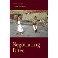 Negotiating Rites by Husken, Ute; Neubert, Frank, 9780199812295