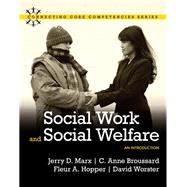 Social Work and Social Welfare  An Introduction by Marx, Jerry D.; Broussard, C. Anne A; Hopper, Fleur A.; Worster, David, 9780205502295