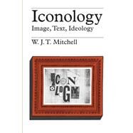 Iconology: Image, Text, Ideology by Mitchell, W. J. Thomas, 9780226532295