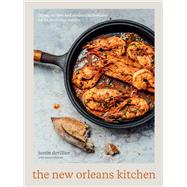The New Orleans Kitchen Classic Recipes and Modern Techniques for an Unrivaled Cuisine [A Cookbook] by Devillier, Justin; Feldmar, Jamie, 9780399582295