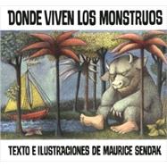 Donde Viven Los Monstruos/ Where the Wild Things Are by Sendak, Maurice, 9780613002295