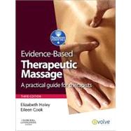 Evidence-Based Therapeutic Massage: A Practical Guide for Therapists (Book with Access Code) by Holey, Elizabeth, 9780702032295
