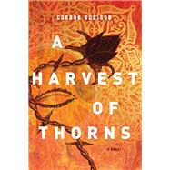 A Harvest of Thorns by Addison, Corban, 9780718042295