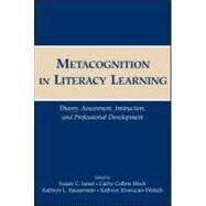 Metacognition in Literacy Learning : Theory, Assessment, Instruction, and Professional Development by Israel, Susan E.; Block, Cathy Collins; Bauserman, Kathryn L.; Kinnucan-Welsch, Kathryn, 9780805852295