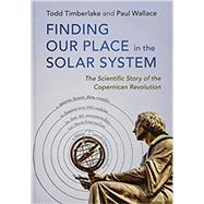 Finding Our Place in the Solar System by Timberlake, Todd; Wallace, Paul, 9781107182295