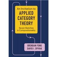 An Invitation to Applied Category Theory by Fong, Brendan; Spivak, David I., 9781108482295