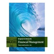 Financial Management Theory & Practice by Brigham, Eugene F.; Ehrhardt, Michael C., 9781305632295