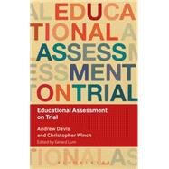 Educational Assessment on Trial by Davis, Andrew; Winch, Christopher; Lum, Gerard; Winch, Christopher, 9781472572295