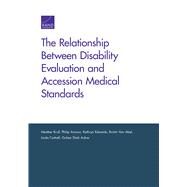 The Relationship Between Disability Evaluation and Accession Medical Standards by Krull, Heather; Armour, Philip; Edwards, Kathryn; Van Abel, Kristin; Cottrell, Linda, 9781977402295