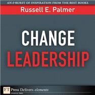 Change Leadership: Transforming Organizations by Palmer, Russell E., 9780132542296