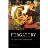 Purgatory The Logic of Total Transformation by Walls, Jerry L., 9780199732296