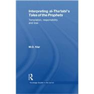 Interpreting al-Tha'labi's Tales of the Prophets: Temptation, Responsibility and Loss by Klar; Marianna, 9780415852296