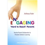 Engaging 'Hard to Reach' Parents Teacher-Parent Collaboration to Promote Children's Learning by Feiler, Anthony, 9780470682296
