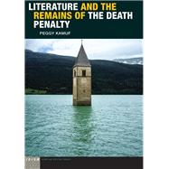 Literature and the Remains of the Death Penalty by Kamuf, Peggy, 9780823282296