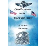 Close Encounters With the Pilot's Grim Reaper by Martin Lt Col Usaf (Ret )., Lou, 9781412092296