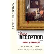 Artful Deception by Mcgovern, James J., 9781466312296