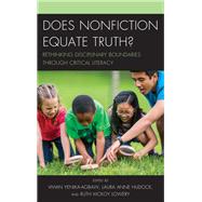 Does Nonfiction Equate Truth? Rethinking Disciplinary Boundaries through Critical Literacy by Yenika-Agbaw, Vivian; Hudock, Laura Anne; McKoy Lowery, Ruth, 9781475842296