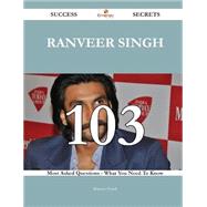 Ranveer Singh: 103 Most Asked Questions on Ranveer Singh - What You Need to Know by Powell, Rebecca, 9781488882296
