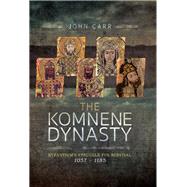 The Komnene Dynasty by Carr, John C., 9781526702296