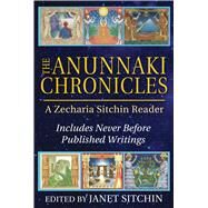 The Anunnaki Chronicles by Sitchin, Zecharia; Sitchin, Janet, 9781591432296
