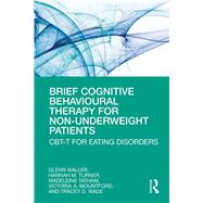 Brief Cognitive Behavioural Therapy for Non-underweight Patients by Waller, Glenn; Turner, Hannah M.; Tatham, Madeleine; Mountford, Victoria A.; Wade, Tracey D., 9780367192297