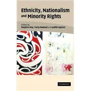 Ethnicity, Nationalism, and Minority Rights by Edited by Stephen May , Tariq Modood , Judith Squires, 9780521842297