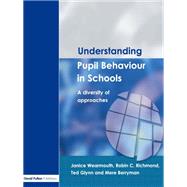 Understanding Pupil Behaviour in School: A Diversity of Approaches by Wearmouth,Janice, 9781138162297