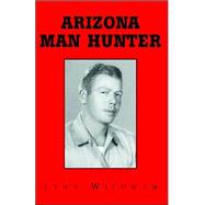 Arizona Man Hunter by Wildman, Lynn, 9781413452297