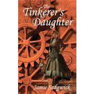 The Tinkerer's Daughter by Sedgwick, Jamie, 9781460982297