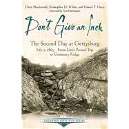 Dont Give an Inch by Mackowski, Chris; White, Kristopher D.; Davis, Daniel T.; Huntington, Tom, 9781611212297
