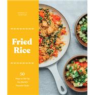 Fried Rice 50 Ways to Stir Up the World's Favorite Grain by Centoni, Danielle, 9781632172297
