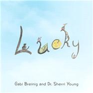 Lucky by Breinig, Gabi; Young, Sherri, 9781973662297