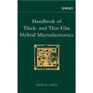 Handbook of Thick- and Thin-Film Hybrid Microelectronics by Gupta, Tapan K., 9780471272298