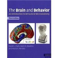 The Brain and Behavior: An Introduction to Behavioral Neuroanatomy by David L. Clark , Nash N. Boutros , Mario F. Mendez, 9780521142298