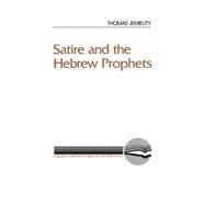 Satire and the Hebrew Prophets by Jemielity, Thomas, 9780664252298