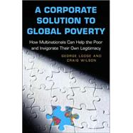 A Corporate Solution to Global Poverty by Lodge, George, 9780691122298
