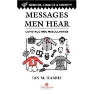 Messages Men Hear: Constructing Masculinities by M. Harris,Ian, 9780748402298