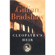 Cleopatra's Heir by Bradshaw, Gillian, 9780765302298